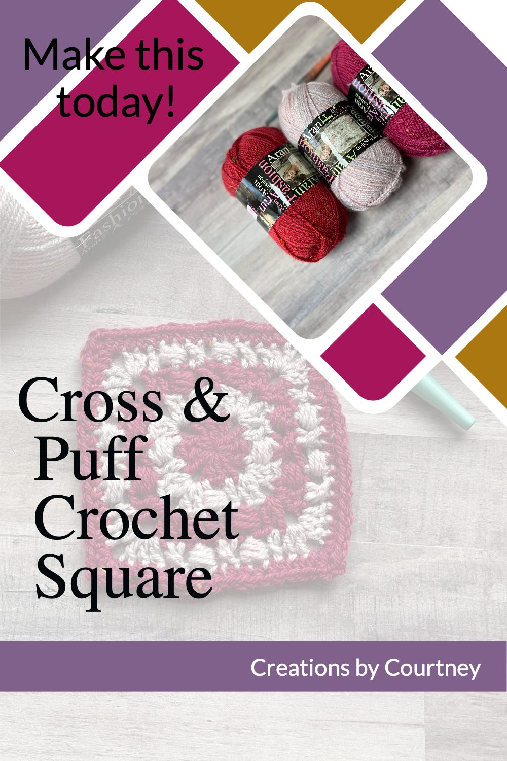 Pin image of the Cross & Puff Crochet Square with a decreased opacity at the bottom. Angled squares and rectangles are across the upper right corner with white space around each shape in purple, fuchsia and a dark mustard colors. The second image on top of the squares is of three skeins of King Cole Fashion Aran Yarn in a shade of red, pale pink and fuchsia.