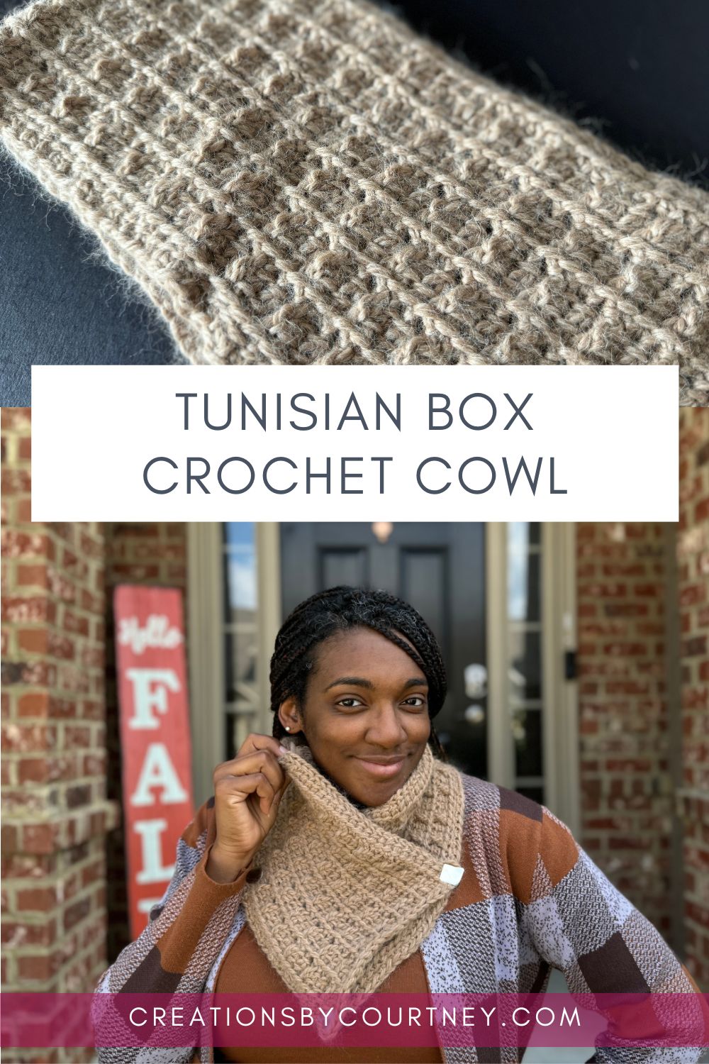 Two images with a white box and titled of "Tunisian Box Crochet Cowl." The upper image is a close up of a tunisian crochet cowl that is angled from the upper left to lower right. One can see the vertical and horizontal posts. The lower image shows an African American woman wearing the tunisian crochet cowl, a purple and brown plaid cardigan and brown shirt standing in front of a door and Hello Fall wood sign.