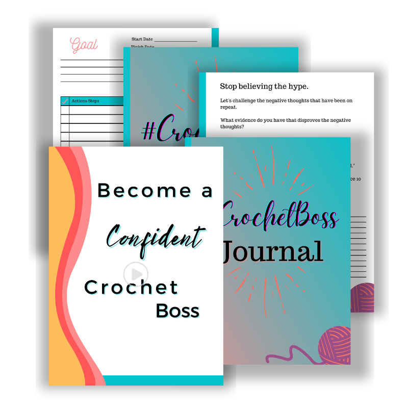 Stacked mockups of a printable journal and worksheets branded CrochetBoss Journal in teal and coral tones. The front cover reads Become a Confident Crochet Boss while background pages show prompts like Stop believing the hype and a goal planning sheet with action steps. The image highlights a confidence building crochet business journal designed to help makers shift their mindset and set clear goals.